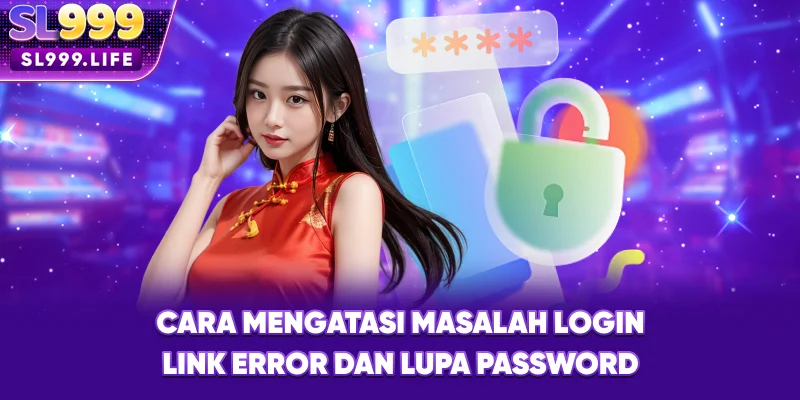 Cara Mengatasi Masalah Login, Link Error, dan Lupa Password