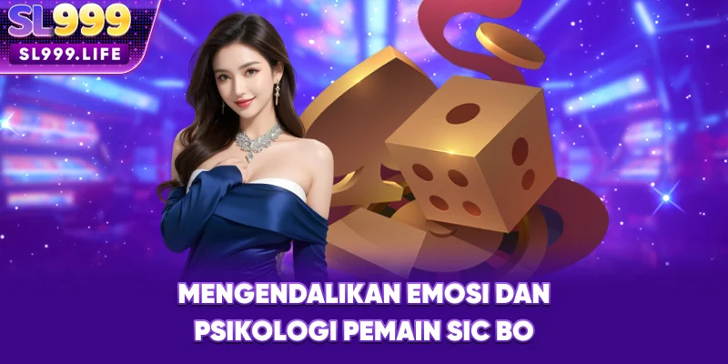 Mengendalikan Emosi dan Psikologi Pemain Sic Bo