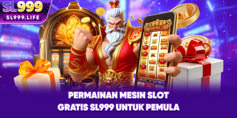 Permainan Mesin Slot Gratis SL999 untuk Pemula