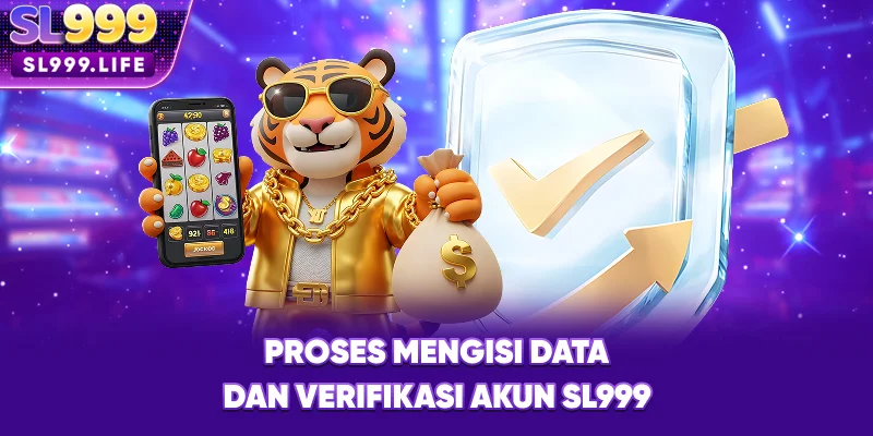 Proses Mengisi Data dan Verifikasi Akun SL999