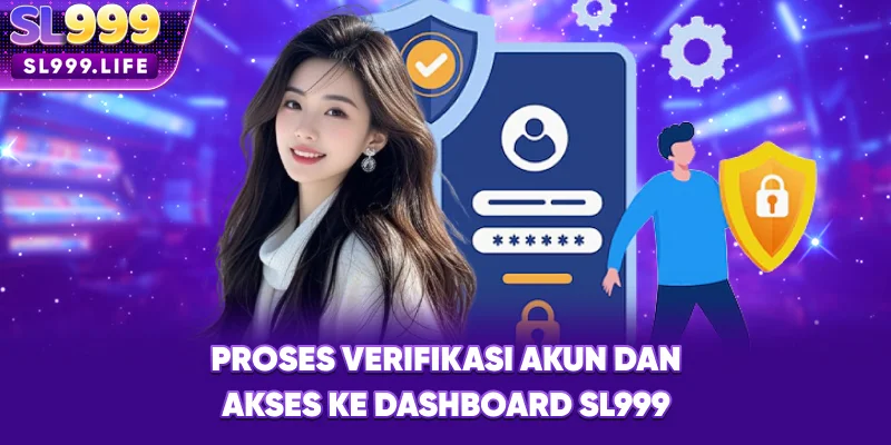 Proses Verifikasi Akun dan Akses ke Dashboard SL999