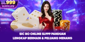 Sic Bo Online SL999 – Panduan Lengkap Bermain & Peluang Menang