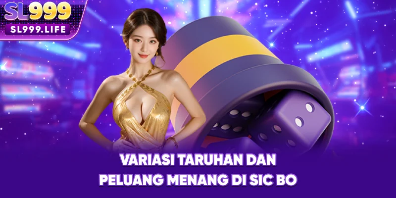 Variasi Taruhan dan Peluang Menang di Sic Bo